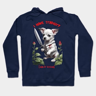 I Have Stability [Ability to Stab] Puppy Hoodie